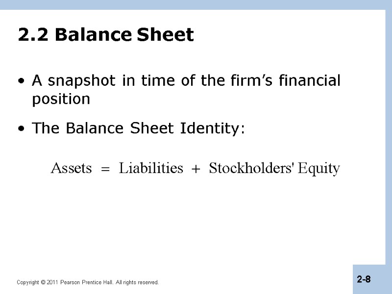 2.2 Balance Sheet A snapshot in time of the firm’s financial position The Balance